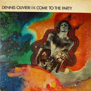 Dennis Olivieri - Come To The Party