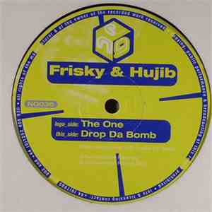 Frisky & Hujib - The One / Drop Da Bomb