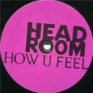 Head Room - How U Feel