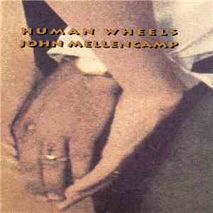 John Mellencamp - Human Wheels