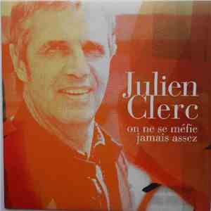 Julien Clerc - On Ne Se Méfie Jamais Assez