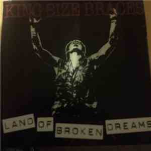King Size Braces - Land Of Broken Dreams