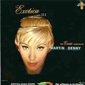 Martin Denny - Exotica Vol. III