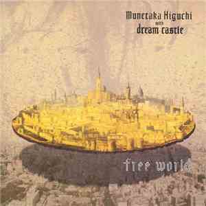 Munetaka Higuchi With Dream Castle - Free World