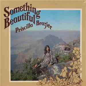 Priscilla Brazier - Something Beautiful