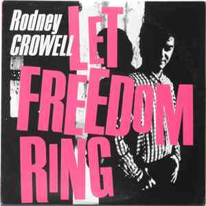 Rodney Crowell - Let Freedom Ring
