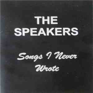 The Speakers  - Songs I Never Wrote