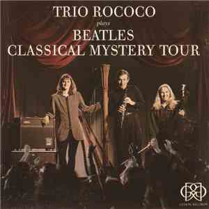 Trio Rococo - Plays Beatles - Classical Mystery Tour