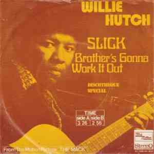 Willie Hutch - Brother's Gonna Work It Out / Slick