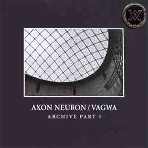 Axon Neuron / Vagwa - Archive Part I