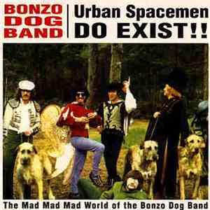 Bonzo Dog Band - Urban Spacemen Do Exist!!