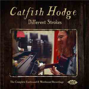 Catfish Hodge - Different Strokes: The Complete Eastbound & Westbound Recordings