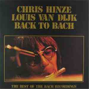Chris Hinze, Louis van Dijk - Back To Bach/The Best Of The Bach Recordings