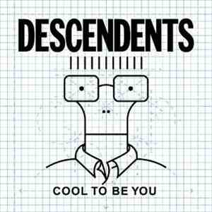 Descendents - Cool To Be You