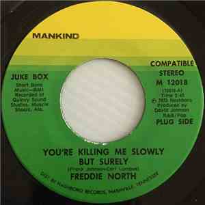 Freddie North - You're Killing Me Slowly But Surely