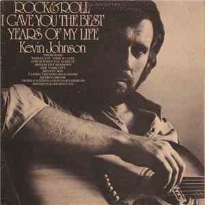 Kevin Johnson  - Rock & Roll (I Gave You The Best Years Of My Life)