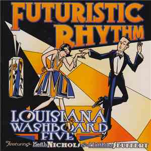 Louisiana Washboard Five Featuring Keith Nichols And  Matthias Seuffert - Futuristic Rhythm