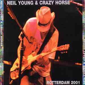 Neil Young & Crazy Horse - Rotterdam 2001