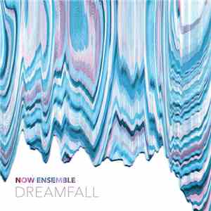 NOW Ensemble - Dreamfall