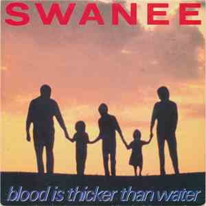 Swanee - Blood Is Thicker Than Water