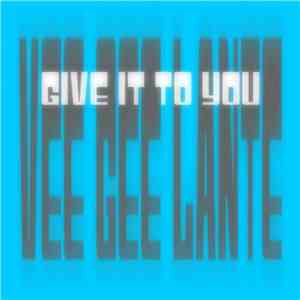 Vee Gee Lante - Give It To You
