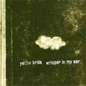 Yellow Bride - Whisper In My Ear