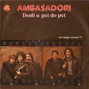 Ambasadori - Dođi U Pet Do Pet / Jer Želim Sada Sve Da Znam