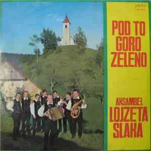 Ansambel Lojzeta Slaka - Pod To Goro Zeleno