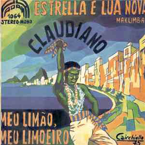 Claudiano  - Estrella E Lua Nova (Makumba) / Meu Limão, Meu Limoneiro