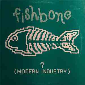 Fishbone - ? (Modern Industry)