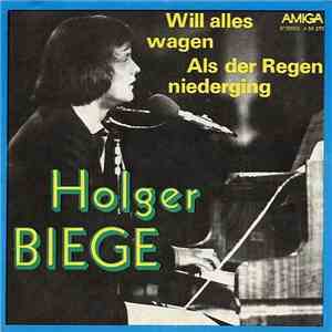 Holger Biege - Will Alles Wagen / Als Der Regen Niederging