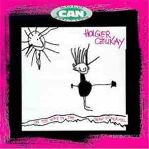 Holger Czukay - On The Way To The Peak Of Normal