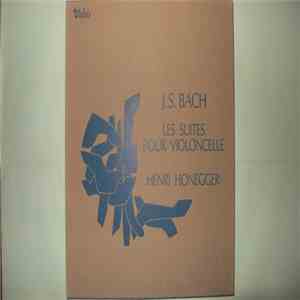 J.S. Bach, Henri Honegger - Les Suites Pour Violoncelle