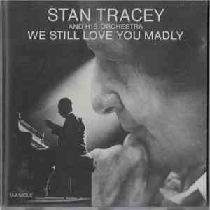 Stan Tracey And His Orchestra - We Still Love You Madly