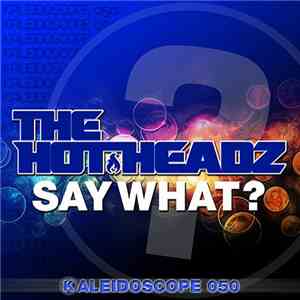 The Hotheadz - Say What?