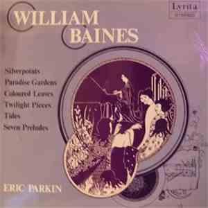 William Baines - Silver Points / Paradise Gardens / Coloured Leaves / Twili ...