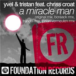 Yvel & Tristan Feat. Chriss Croat - A Miracle Man