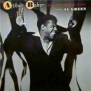 Arthur Baker featuring Al Green - Leave The Guns At Home