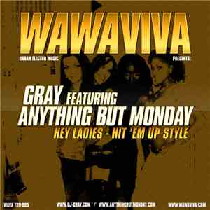 Dj Gray Feat. Anything But Monday - Hey Ladies - Hit 'Em Up Style