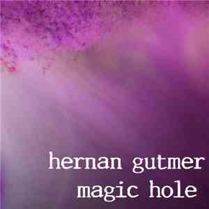 Hernan Gutmer - Magic Hole