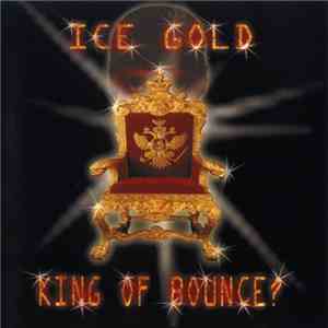 Ice Gold - King Of Bounce?