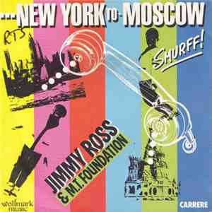 Jimmy Ross & M.T. Foundation - New York To Moscow
