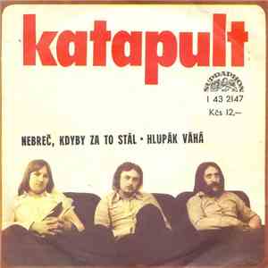 Katapult  - Nebreč, Kdyby Za To Stál • Hlupák Váhá