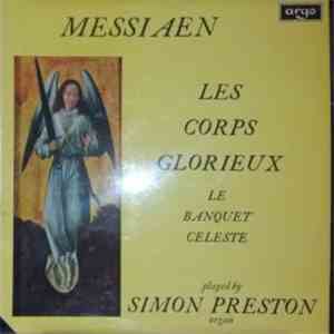 Messiaen - Simon Preston - Les Corps Glorieux / Le Banquet Celeste