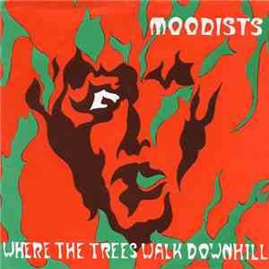 Moodists - Where The Trees Walk Downhill