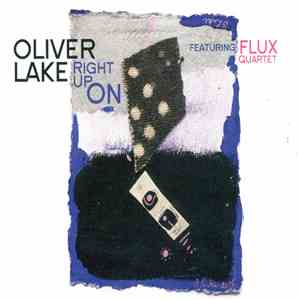 Oliver Lake Featuring FLUX Quartet - Right Up On