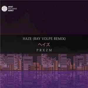 PRXZM - Haze (Ray Volpe Remix)