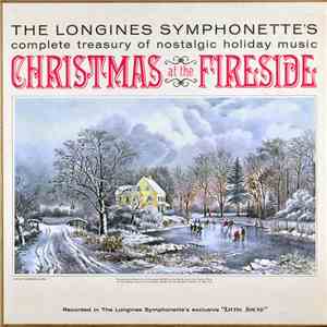 The Longines Symphonette, The Holiday Choraliers - Christmas At The Fireside