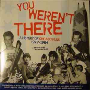 Various - You Weren't There:  A History Of Chicago Punk 1977-1984