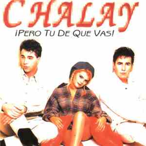 Chalay - ¡Pero Tu De Que Vas!